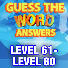 Guess The Word Answers - Level 61-Level 80