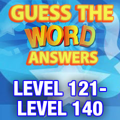 Guess The Word Answers - Level 121-Level 140
