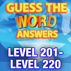 Guess The Word Answers - Level 201-Level 220
